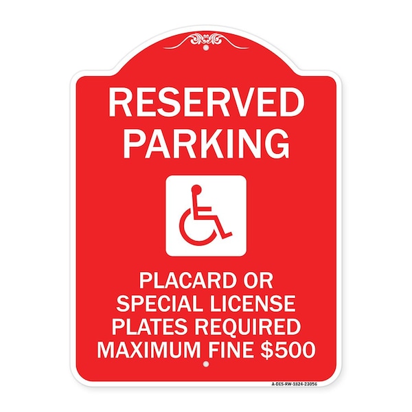 Reserved Parking Placard or Special License Plates Required Maximum Fine $500, A-DES-RW-1824-23056